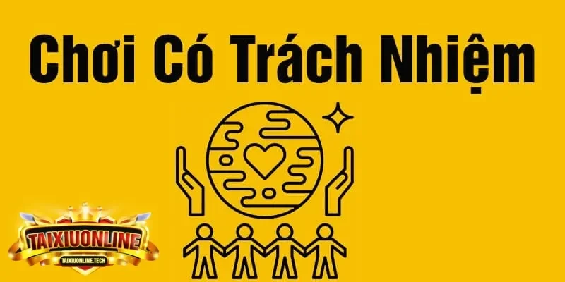 chơi có trách nhiệm chơi có trách nhiệm